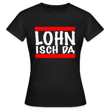Lohn isch da Arbeitsamt Job Arbeitslosigkeit - Frauen T-Shirt - Schwarz - Vorne - AI Model Female 172 dark (172cm)