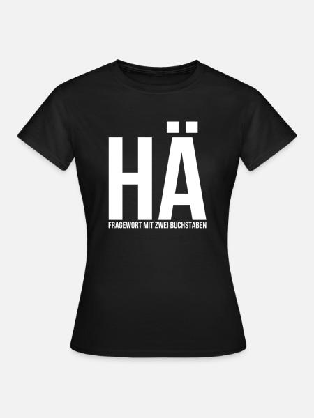 Hä - Frauen T-Shirt - Schwarz