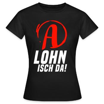 Lohn Isch Da Arbeitsamt Comedy Konto Geld - Frauen T-Shirt - Schwarz - Vorne - AI Model Female 172 dark (172cm)