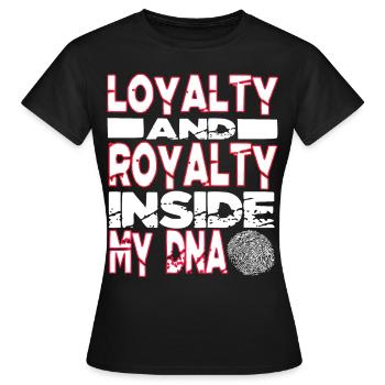Loyalty and Royalty Inside My DNA Hip Hop Rap - Frauen T-Shirt - Schwarz - Vorne - AI Model Female 172 dark (172cm)