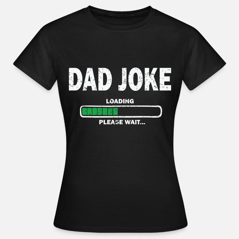 Dad Joke Loading - Frauen T-Shirt - Schwarz