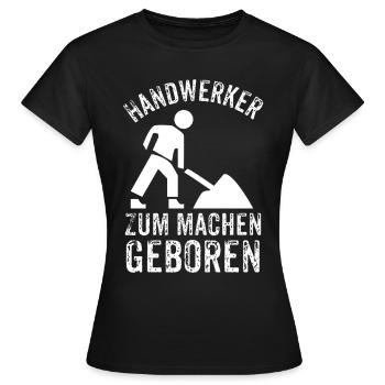 Handwerker Geschenke - Handwerker zum machen - Frauen T-Shirt - Schwarz - Vorne - AI Model Female 172 dark (172cm)