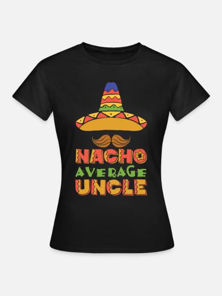 Nacho Durchschnittliche Onkel - Frauen T-Shirt - Schwarz