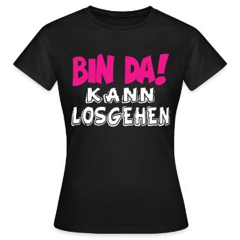 Bin Da Kann Losgehen - Lustige Sprüche Ironie - Frauen T-Shirt - Schwarz - Vorne - AI Model Female 172 dark (172cm)