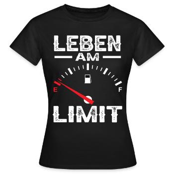 Leben am Limit Benzin Tankanzeige Auto Pkw Tuning - Frauen T-Shirt - Schwarz - Vorne - AI Model Female 172 dark (172cm)