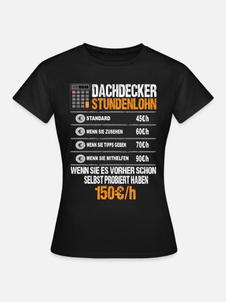 Dachdecker Stundenlohn - Frauen T-Shirt - Schwarz