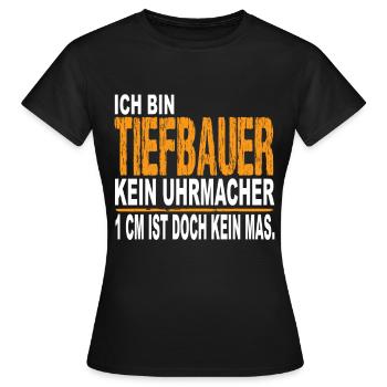 Ich bin Tiefbauer Kein Uhrmacher - Frauen T-Shirt - Schwarz - Vorne - AI Model Female 172 dark (172cm)