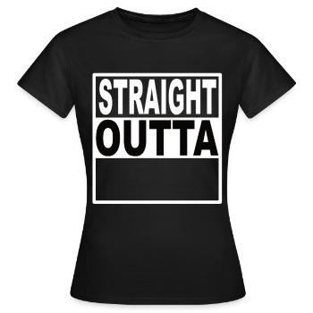 Straigt Outta - Frauen T-Shirt - Schwarz - Vorne - AI Model Female 172 dark (172cm)