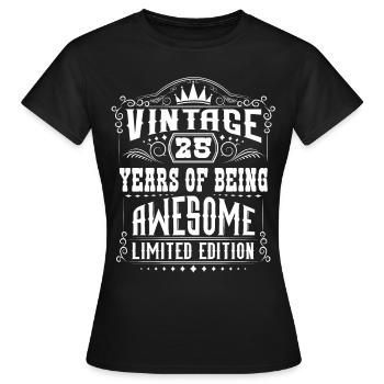 25 Years Of Being Awesome 25 Birthday 25 Years - Women's T-Shirt - black - Front - AI Model Female 172 dark (172cm)