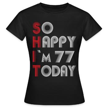77 birthday - Women's T-Shirt - black - Front - AI Model Female 172 dark (172cm)