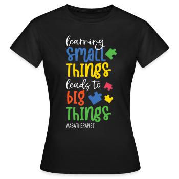 Learning small Things lead To Big Things - Women's T-Shirt - black - Front - AI Model Female 172 dark (172cm)
