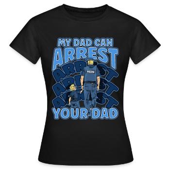 My Dad Can Arrest You Dad - Women's T-Shirt - black - Front - AI Model Female 172 dark (172cm)