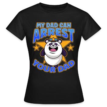 My Dad Can Arrest You Dad - Women's T-Shirt - black - Front - AI Model Female 172 dark (172cm)
