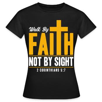 Walk By Faith Not By Sight - Women's T-Shirt - black - Front - AI Model Female 172 dark (172cm)