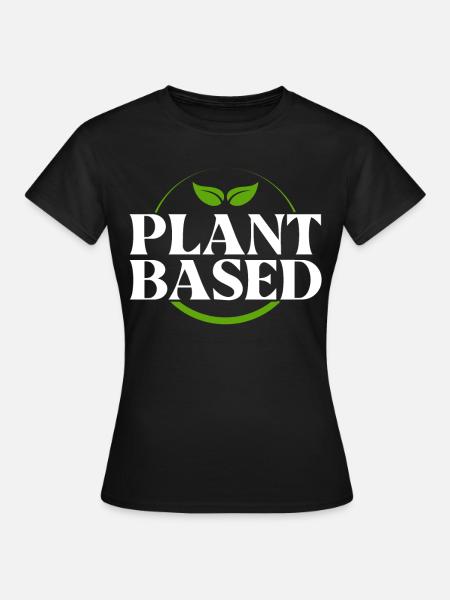 Plant Based - Frauen T-Shirt - Schwarz