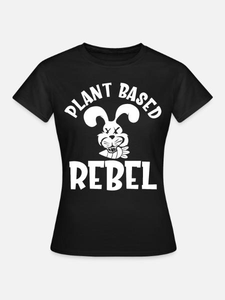 Plant Based Rebel - Frauen T-Shirt - Schwarz