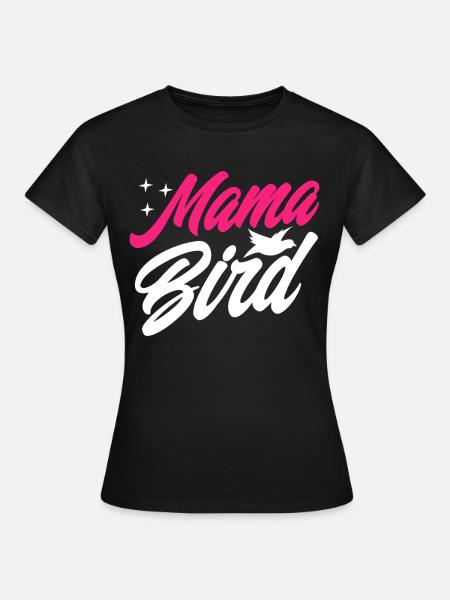Mama Bird - Frauen T-Shirt - Schwarz