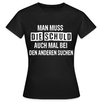 Man Muss Die Schuld Auch bei Anderen Suchen - Frauen T-Shirt - Schwarz - Vorne - AI Model Female 172 dark (172cm)