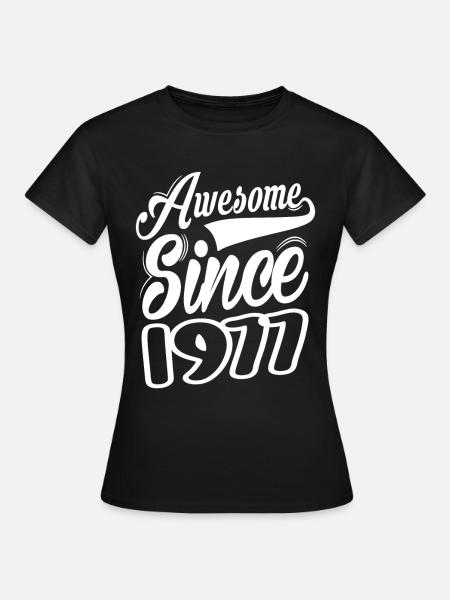 Awesome Since 1977 - Frauen T-Shirt - Schwarz