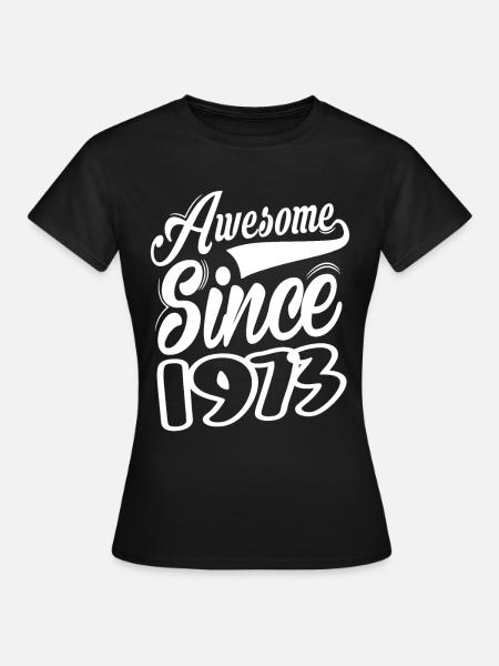 Awesome Since 1973 - Frauen T-Shirt - Schwarz