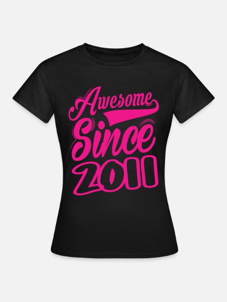 Awesome Since 2011 - Frauen T-Shirt - Schwarz