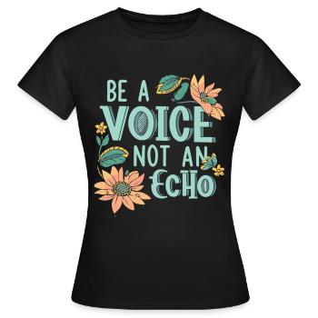 Soyez une voix, pas un écho - T-shirt Femme - noir - Devant - AI Model Female 172 dark (172cm)