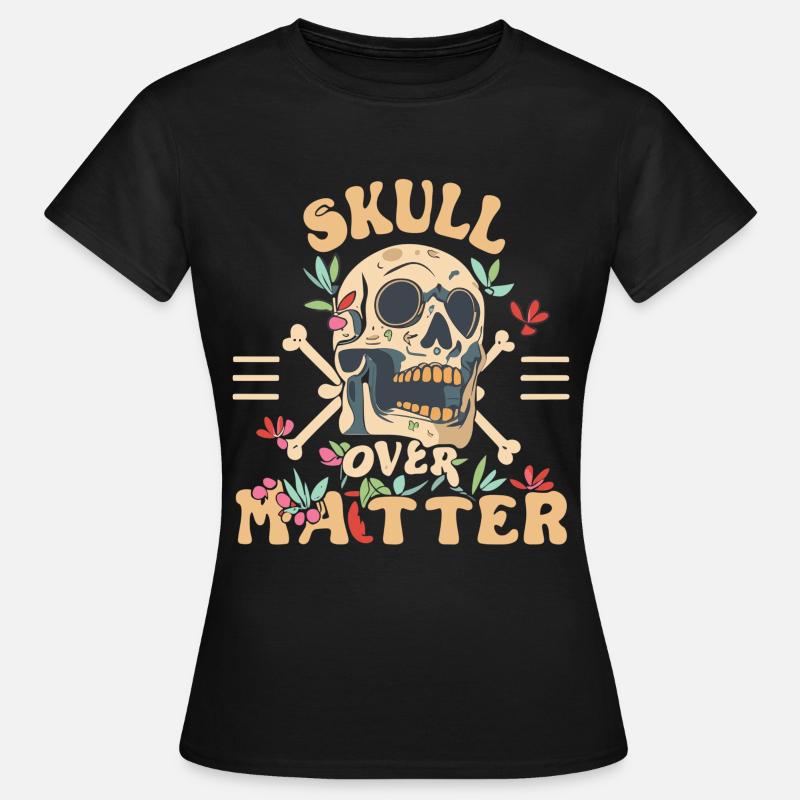 Skull Skull Skulls Skull Saying - Women's T-Shirt - black