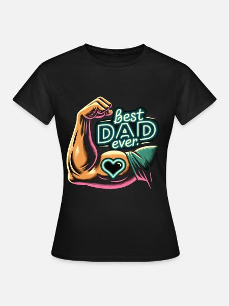 Best Dad Ever - Frauen T-Shirt - Schwarz