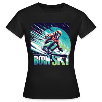 Born To Ski Skiing Ski Sayings Après Ski - Women's T-Shirt - black - Front - AI Model Female 172 dark (172cm)