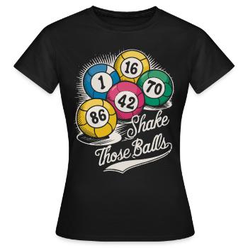 Shake those balls - Women's T-Shirt - black - Front - AI Model Female 172 dark (172cm)