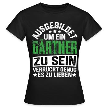 Gärtner Garten Gartenbau Gartenbauer Spruch - Frauen T-Shirt - Schwarz - Vorne - AI Model Female 172 dark (172cm)