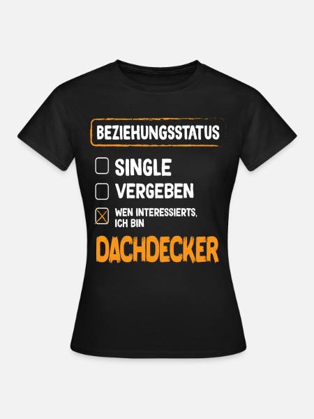 Dachdecker Beziehungsstatus - Frauen T-Shirt - Schwarz