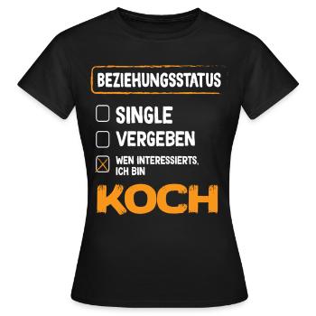 Koch Beziehungsstatus - Frauen T-Shirt - Schwarz - Vorne - AI Model Female 172 dark (172cm)