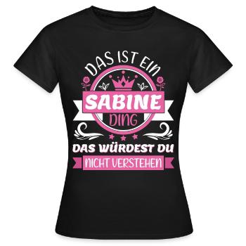 Sabine Name Vorname Namenstag Namensgeschenk Ding - Frauen T-Shirt - Schwarz - Vorne - AI Model Female 172 dark (172cm)