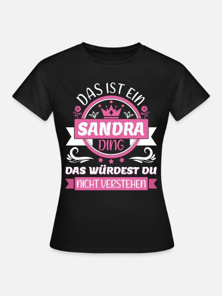 Sandra Name Vorname Namenstag Namensgeschenk - Frauen T-Shirt - Schwarz