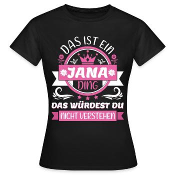 Jana Name Vorname Namenstag Namensgeschenk - Frauen T-Shirt - Schwarz - Vorne - AI Model Female 172 dark (172cm)