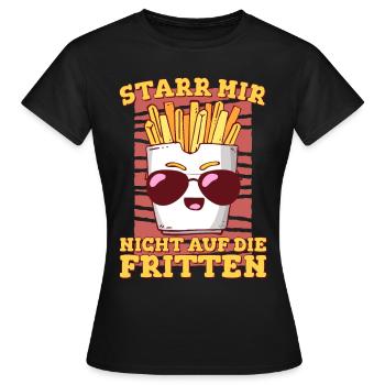 Pommes Frites | Starr mir nicht auf die Fritten | - Frauen T-Shirt - Schwarz - Vorne - AI Model Female 172 dark (172cm)