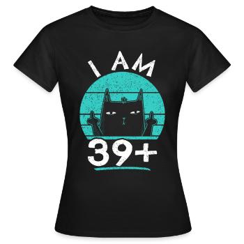 40e anniversaire femme 40e 40 ans - JE SUIS 39+ PLUS - T-shirt Femme - noir - Devant - AI Model Female 172 dark (172cm)