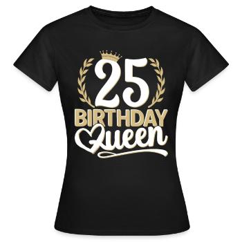 25. Geburtstag Frau 25 Jahre alt 25ter 25er Queen - Frauen T-Shirt - Schwarz - Vorne - AI Model Female 172 dark (172cm)
