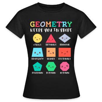 Geometrie hält Sie in Form, geometrische Formen - Frauen T-Shirt - Schwarz - Vorne - AI Model Female 172 dark (172cm)