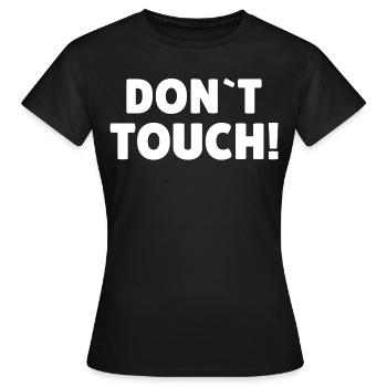 don't touch - Women's T-Shirt - black - Front - AI Model Female 172 dark (172cm)