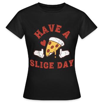 Haben Sie einen Slice-Tag - Funny Pizza - Frauen T-Shirt - Schwarz - Vorne - AI Model Female 172 dark (172cm)