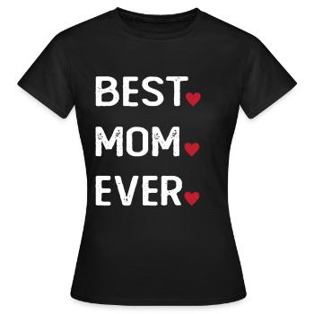 Best Mom Ever - Frauen T-Shirt - Schwarz - Vorne - AI Model Female 172 dark (172cm)
