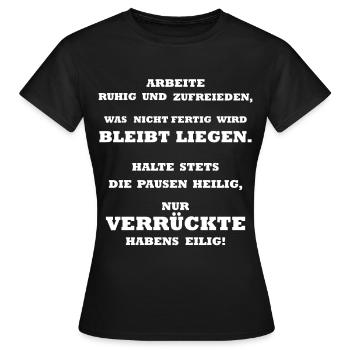 Arbeite ruhig und zufrieden lustig Arbeit Spass - Frauen T-Shirt - Schwarz - Vorne - AI Model Female 172 dark (172cm)