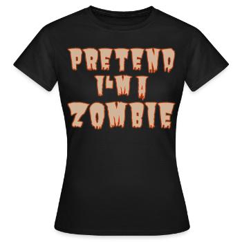 Pretend I’m a Zombie – Easy Halloween-Kostüm - Frauen T-Shirt - Schwarz - Vorne - AI Model Female 172 dark (172cm)