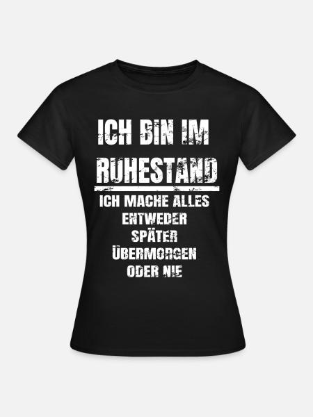 Ich bin im Ruhestand Rente Geschenk - Frauen T-Shirt - Schwarz