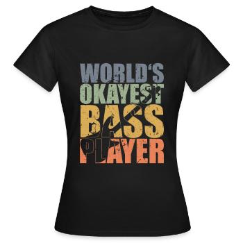 Bass Player Gift WORLD’S OKAYEST BASS PLAYER - T-shirt Femme - noir - Devant - AI Model Female 172 dark (172cm)
