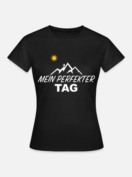 Perfekter Tag Wanderspruch Bergwanderer - Frauen T-Shirt - Schwarz