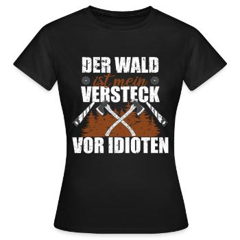 Der Wald Ist Mein Versteck Vor Idioten - Frauen T-Shirt - Schwarz - Vorne - AI Model Female 172 dark (172cm)