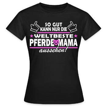so gut kann nur die weltbeste Pferde Mama aussehen - Frauen T-Shirt - Schwarz - Vorne - AI Model Female 172 dark (172cm)